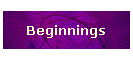 Beginnings